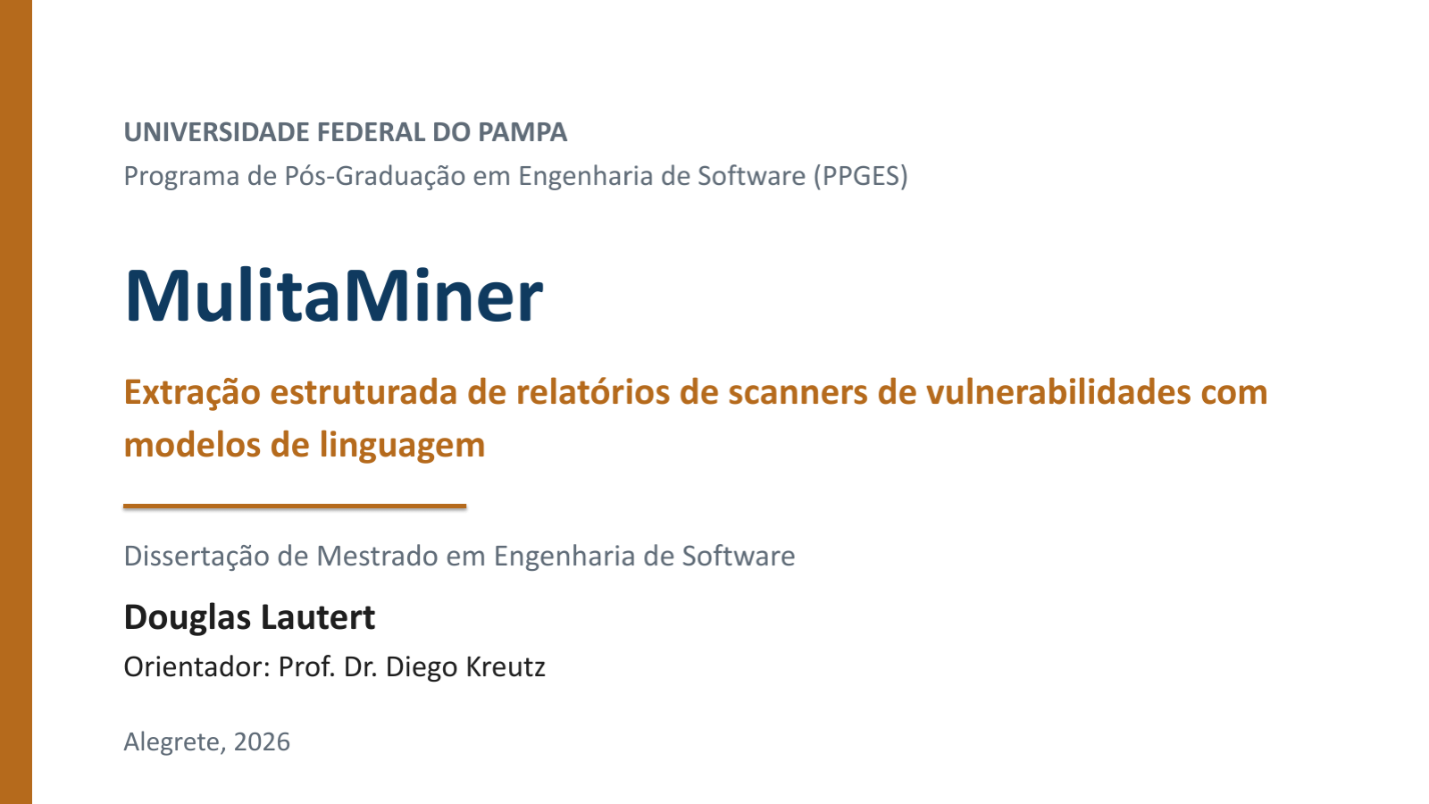 Opening slide of the MulitaMiner dissertation defense: structured extraction of vulnerability scanner reports with language models, by Douglas Lautert, PPGES/UNIPAMPA.
